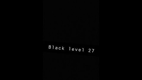 Black level 27