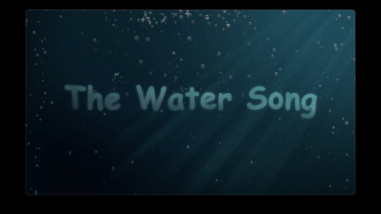 The Water Song YouTube