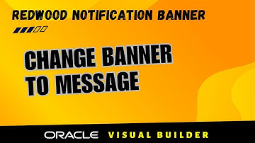 How To change Redwood message banner to oj-message notification in Oracle Visual Builder, VBCS