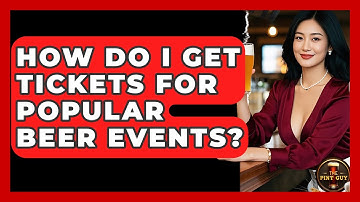 How Do I Get Tickets for Popular Beer Events? | The Pint Guy
