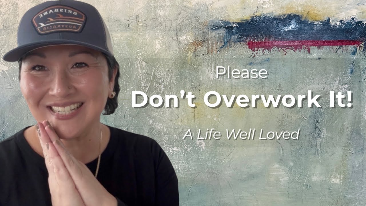 A Life Well Loved | Abstract Painting Process in Restraint and Presence