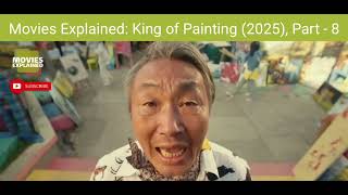 Movies Explained King Of Painting 2025, Part - 8