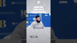 JANGAN SUKA UPDATE STATUS TENTANG KEMESRAAN | USTADZ KHALID BASALAMAH #Shorts