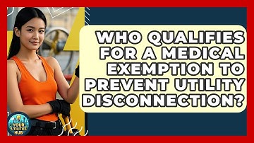 Who Qualifies For A Medical Exemption To Prevent Utility Disconnection? - Your Utilities Hub
