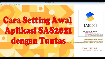 Cara Setting Awal Aplikasi SAS2021 dari proses Installasi, Update, DIPA & Rekam Tuntas Referensinya