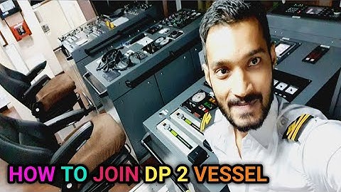 HOW I JOINED DP 2 VESSEL | WHAT SHOULD YOU DO TO JOIN DP VESSELS | DP 2 VS MAIN FLEET vessels |