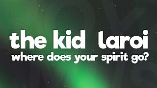 The Kid LAROI - WHERE DOES YOUR SPIRIT GO? (Lyrics)