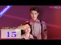 الحب يعود للضربات    الحلقة 15 قوه جيانان يانغ شوير مسلسل حب رومانسي 