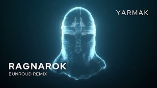 YARMAK - RAGNAROK (Bunroud Remix)