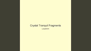 Crystal Tranquil Fragments