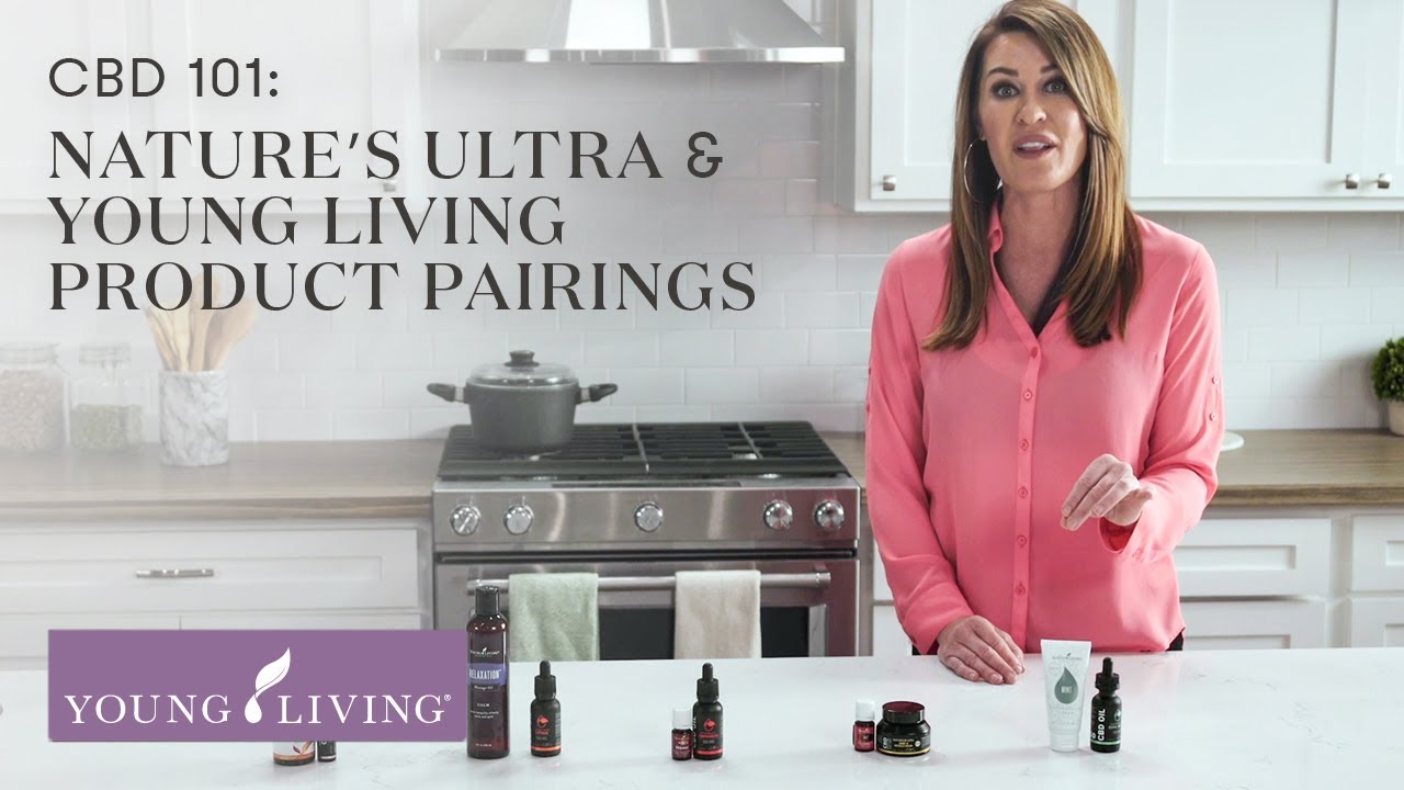 CBD 101: Natures Ultra & Young Living Essential Oils Product Pairings