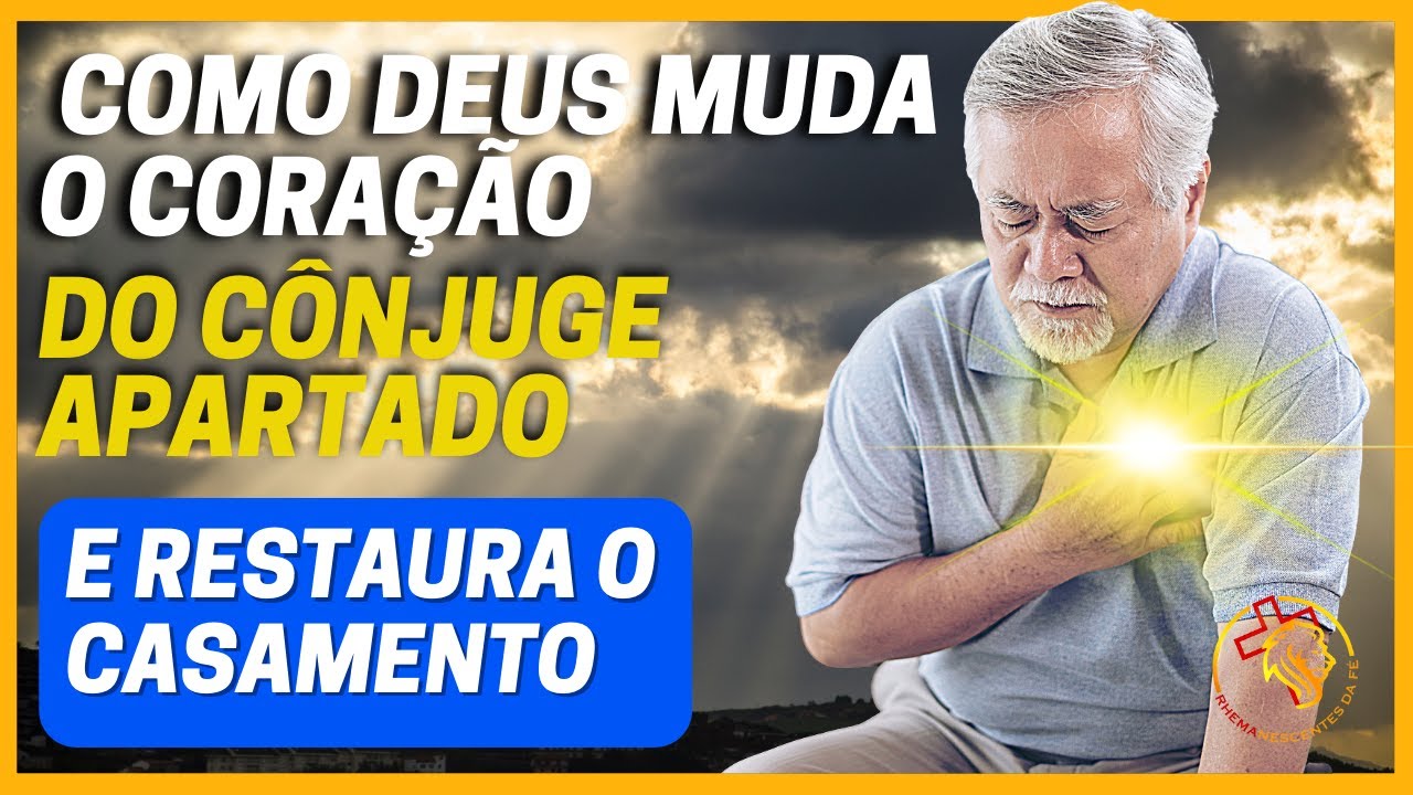 COMO DEUS MUDA O CORAÇÃO DO CÔNJUGE APARTADO E AS CIRCUNSTÂNCIAS RUINS.