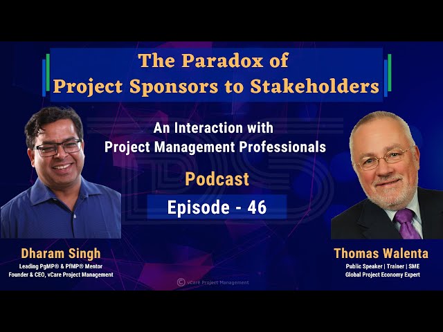 The Paradox of Project Sponsors to Stakeholders | Thomas Walenta | Dharam Singh | Episode 46