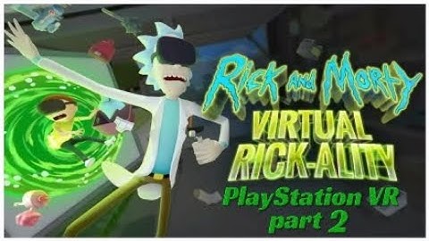 Rick and Morty Virtual Rick Ality Part 2  (PlayStation VR)