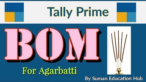 how to make BOM of agarbatti in Tally Prime