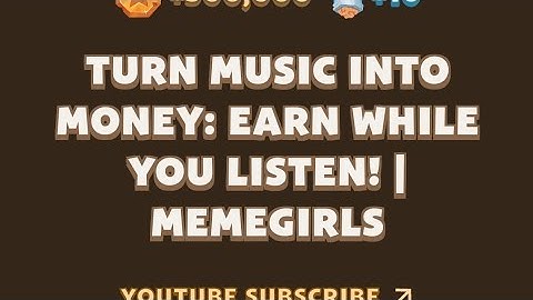 Turn Music into Money: Earn While You Listen! | MemeGirls video code