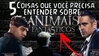 5 COISAS PARA ENTENDER SOBRE ANIMAIS FANTÁSTICOS (COM SPOILER)