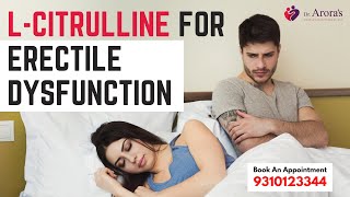 Erectile Dysfunction & L-Citrulline Connection | Sexologist Deepak Arora | Dr. Arora Resimi