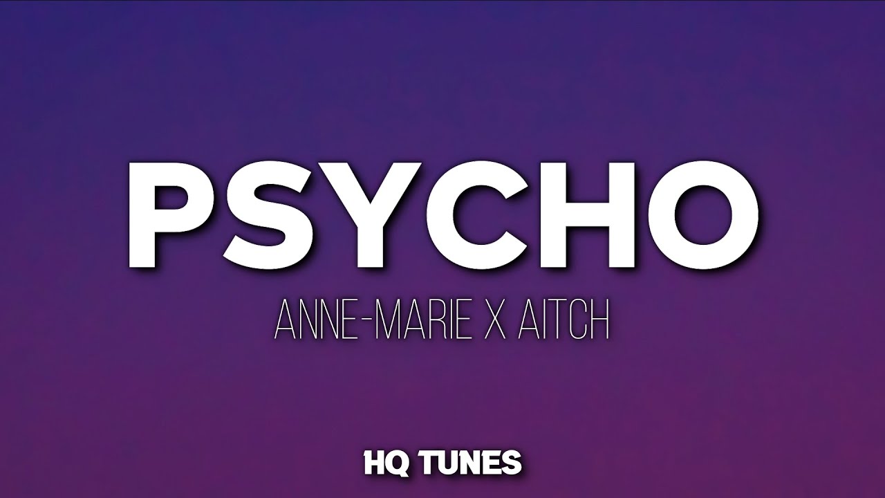 Anne-Marie x Aitch - PSYCHO (Audio/Lyrics) 🎵 | oh no you gotta be kidding