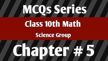 Class 10th Math Important MCQs Ch#5|| Science Group||Matric