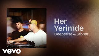 Deeperise, Jabbar - Her Yerimde (Lyric Video) Resimi