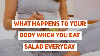 What Happens to Your Body When You Eat Salad Everyday