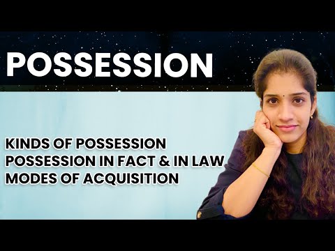 Possession | Kinds, Possession in Fact & Possession in Law, Modes of Acquisition | Jurisprudence