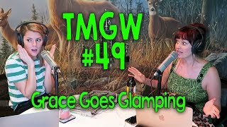 TMGW #49: Grace Goes Glamping
