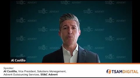 Understanding the Need for Operational Outsourcing - An interview with  SS&C Advent