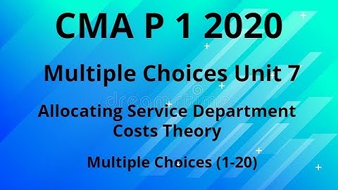 MCQ: CMA: Unit 7: P 1 2020