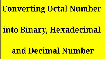 Conversion of Octal numbers into Binary Hexadecimal and Decimal Number||Geeks Tutorial