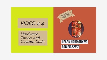 Learn Harmony v3 for PIC32MZ - Video#4.  Hardware Timers