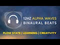 Alpha Binaural Beats Music, 12HZ Brainwaves for Study, Flow State, Focus &amp; Calm Work