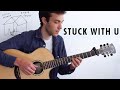 Stuck With U Ariana Grande Justin Bieber Fingerstyle Guitar Cover