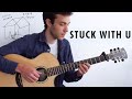 Stuck With U - Ariana Grande & Justin Bieber (Fingerstyle Guitar Cover)