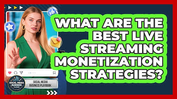 What Are The Best Live Streaming Monetization Strategies? - Social Media Business Playbook