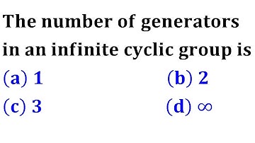 number of generators in an infinite cyclic group theory BHU 2018 2014