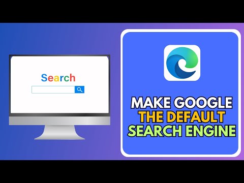 How To Make Google The Default Search Engine In Microsoft Edge