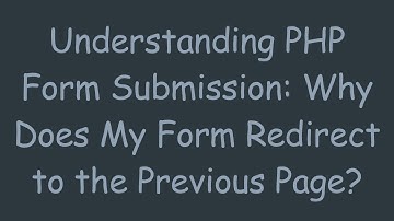 Understanding PHP Form Submission: Why Does My Form Redirect to the Previous Page?