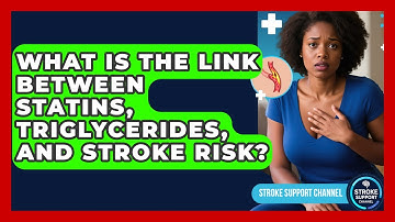 What Is The Link Between Statins, Triglycerides, And Stroke Risk? - Stroke Support Channel