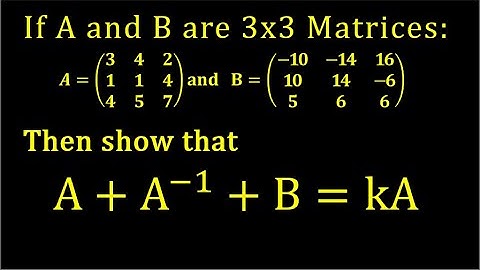 Show that A+A^(−1)+B=kA | #matrix #3x3 #inverse