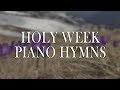 Holy Week Piano Hymns Non-stop Praise with Lyrics