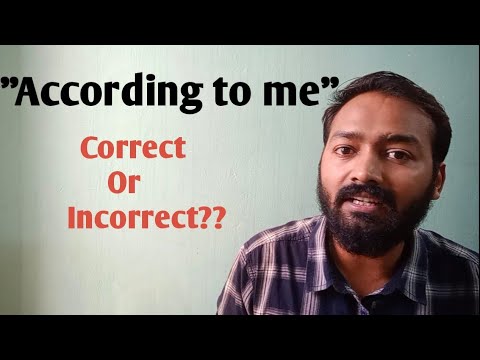 According to me is correct or incorrect | can we say according to me ...
