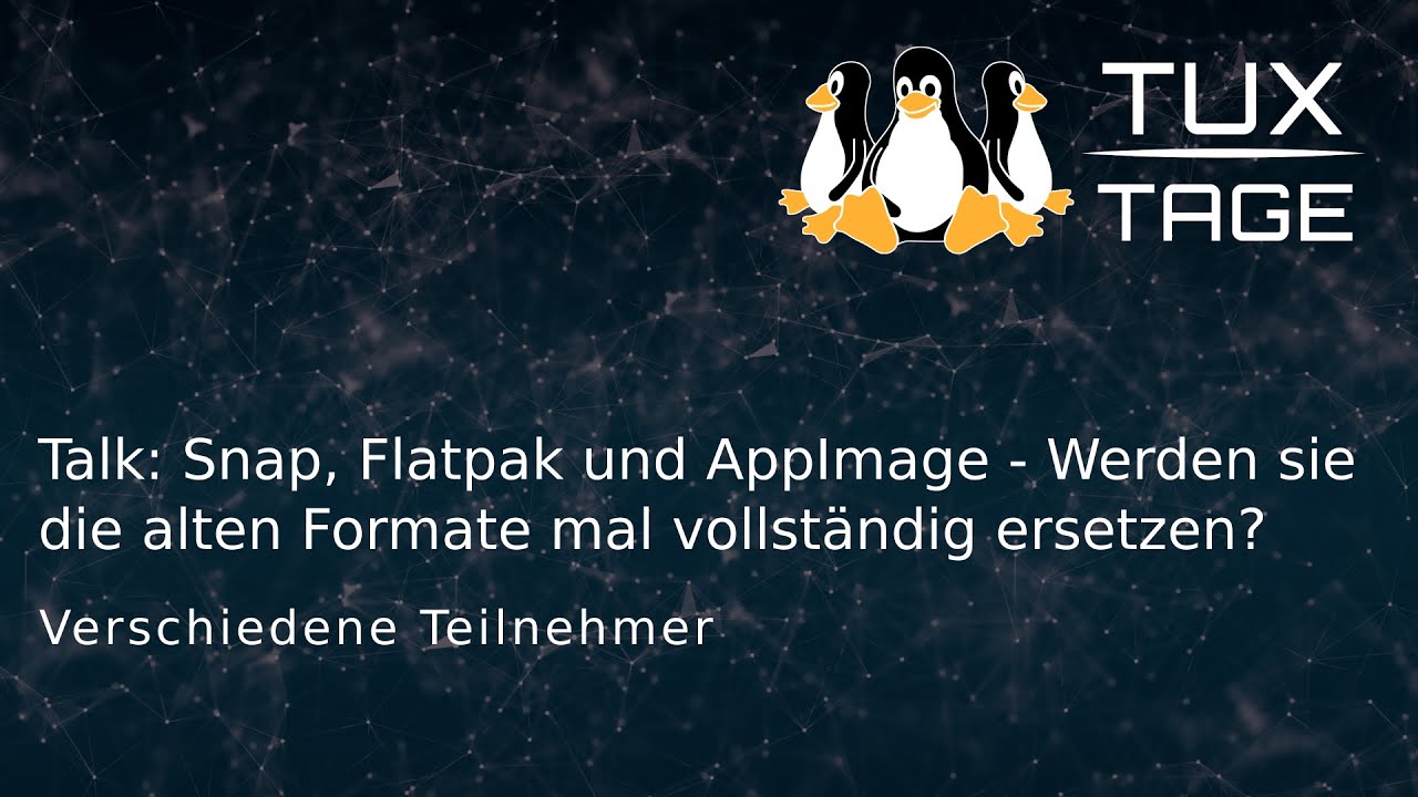 Talk: Snap, Flatpak & AppImage - Werden sie die alten "Formate" mal vollständig ersetzen?