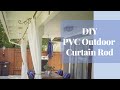 DIY Outdoor Curtain Rod | PVC curtain rod | Exterior Drapery | Curtain rod installation