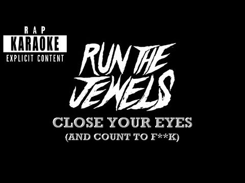 Run The Jewels - Close Your Eyes (And Count To F**k) feat. Zack de la Rocha [Rap Karaoke]