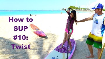 Twist: How to Stand Up Paddle, Part 10