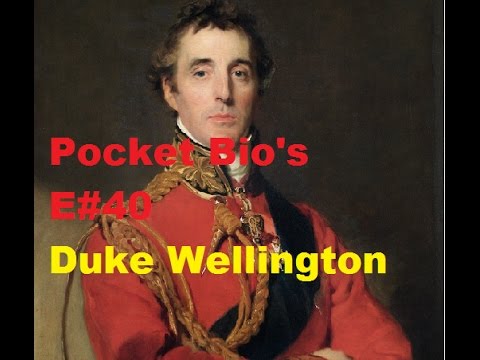 Pocket Bio's E40: Arthur Wellesley, 1st Duke of Wellington