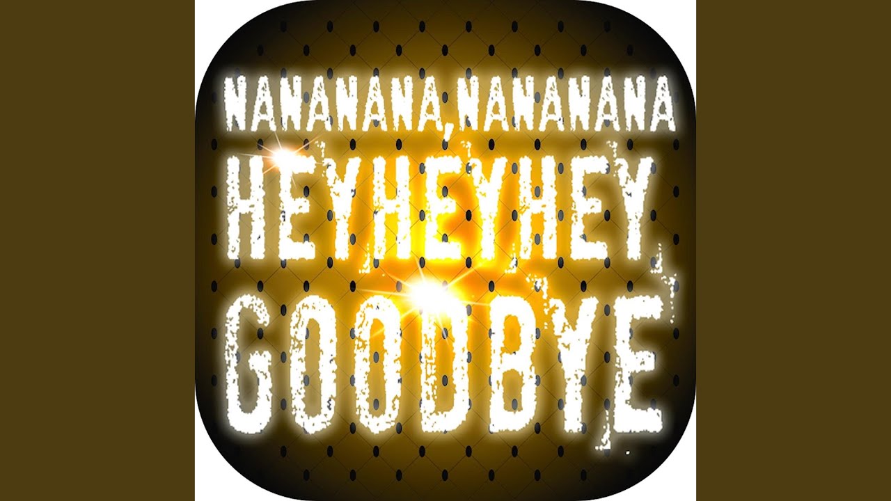 Watch Na Na Hey Hey Goodbye on YouTube