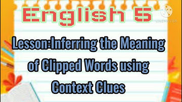 English 5:Inferring the Meaning of Clipped words using context clues|Sofie
